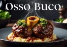 Osso Buco: Origini e Ricetta Originale Milanese